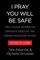 I Pray You Will Be Safe
