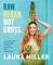 Raw. Vegan. Not Gross.