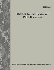Mobile Subscriber Equipment (MSE) Operations (FM 11-55)