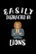 Easily Distracted By Lions