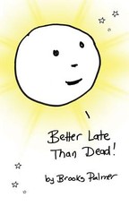 Better Late Than Dead