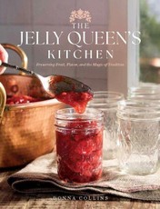 The Jelly Queen's Kitchen: Preserving Fruit, Flavor, and the Magic of Tradition