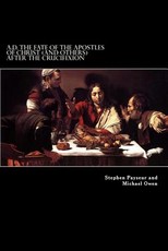 A.D. The Fate Of The Apostles of Christ (and Others) After the Crucifixion