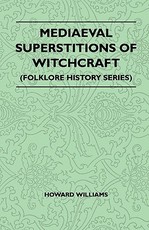 Mediaeval Superstitions of Witchcraft (Folklore History Series)