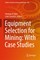 Equipment Selection for Mining: With Case Studies