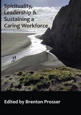 Spirituality, Leadership and Sustaining a Caring Workforce