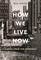 How We Live Now