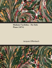 Madame l'Archiduc - For Solo Piano (1874)