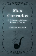 Max Carrados (A Collection of Classic Detective Stories)