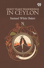Eight Years' Wanderings In Ceylon