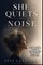 She Quiets the Noise
