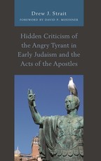 Hidden Criticism of the Angry Tyrant in Early Judaism and the Acts of the Apostles
