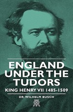 England Under the Tudors - King Henry VII 1485-1509