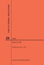 Code of Federal Regulations Title 29, Labor, Parts 0-99, 2017