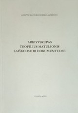Arkivyskupas Teofilius Matulionis laiškuose ir dokumentuose (2002)