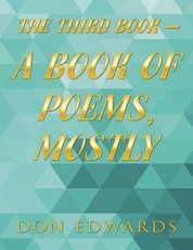 The Third Book - A Book of Poems, Mostly