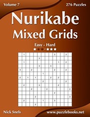 Nurikabe Mixed Grids - Easy to Hard - Volume 7 - 276 Logic Puzzles