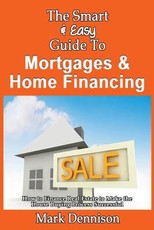 The Smart & Easy Guide To Mortgages & Home Financing