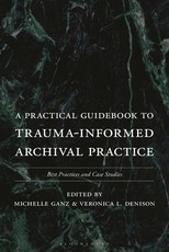 A Practical Guidebook to Trauma Informed Archival Practice