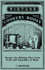 Recipes for Making Wine from Fruit and Vegetables at Home