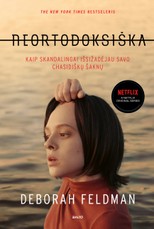 NEORTODOKSIŠKA: kaip skandalingai išsižadėjau savo chasidiškų šaknų. Tikra istorija, pagal kurią sukurtas „Netflix“ serialas „Unorthodox“