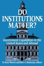 Do Institutions Matter? Government Capabilities in the United States and Abroad