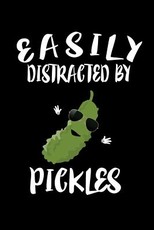 Easily Distracted By Pickles