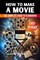 How to Make a Movie