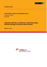 Argentine Identity as Patchwork. Cultivating Volga German Heritage in the Entre Ríos Province