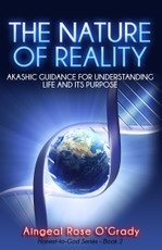 Nature of Reality: Akashic Guidance for Understanding Life and Its Purpose