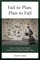 Fail to Plan, Plan to Fail