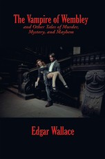 The Vampire of Wembley and Other Tales of Murder, Mystery, and Mayhem