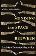 Mending the Space Between: 7 Habits of Contemplative Justice