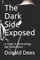 The Dark Side Exposed