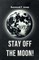 Stay off the Moon!