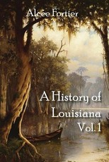 A History of Louisiana Vol. 1