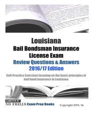 Louisiana Bail Bondsman Insurance License Exam Review Questions & Answers 2016/17 Edition