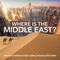 Where Is the Middle East? | Geography of the Middle East Grade 3 | Children's Geography & Cultures Books