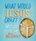 What Would Jesus Craft?