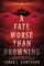 A Fate Worse Than Drowning