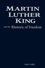 Martin Luther King and the Rhetoric of Freedom