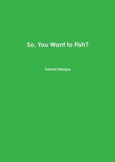 So, You Want to Fish?