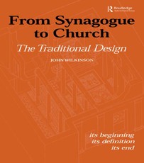 Wilkinson, J: From Synagogue to Church: The Traditional Desi