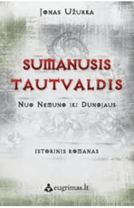 Sumanusis Tautvaldis. Nuo Nemuno iki Dunojaus