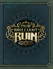 Our Brilliant Ruin Ttrpg Rulebook