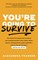 You're Going to Survive