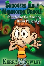 Snoogers Rule, Mammoths Drool! Introducing the Amazing Mucus Phlegmball