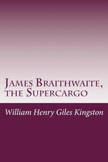 James Braithwaite, the Supercargo