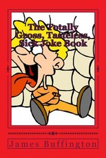 The Totally Gross, Tasteless, Sick Joke Book
