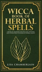 Wicca Book of Herbal Spells